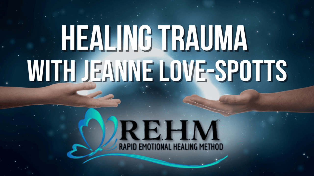 “Healing Trauma Series” with Jeanne Love-Spotts